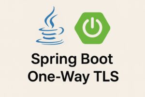 Spring Boot One-Way TLS: Secure HTTPS Calls with RestTemplate Explained