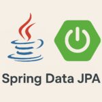How to Use Spring Data JPA: Complete Guide to @Entity, @Repository, and JPA Annotations