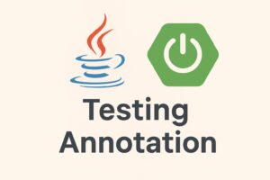 Spring Boot Testing Annotations Explained