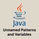 How to Use Unnamed Patterns and Variables in Java 21: A Practical Guide with Real-Life Examples