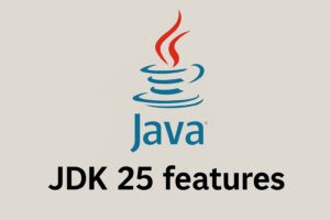 Mastering JDK 25: Practical Guide to New Java 25 Features With Real-World Implementation Examples