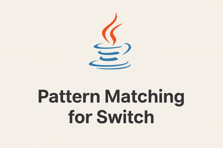 Java 21 Pattern Matching for Switch – Real-World Guide with Practical Examples