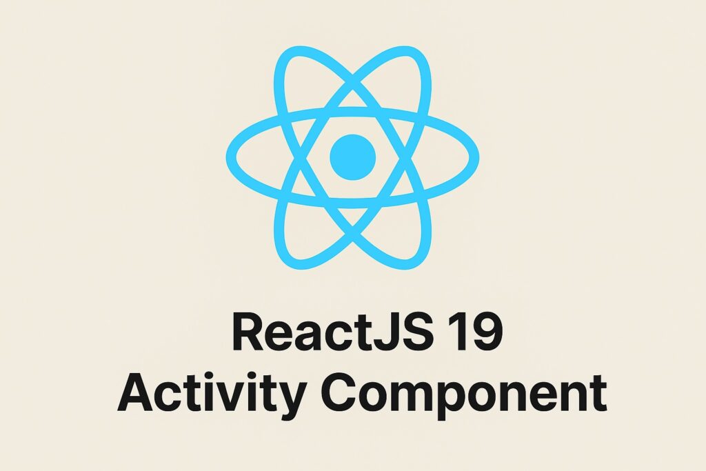 How to Use the React 19  Activity Component: Full Guide with Real Examples