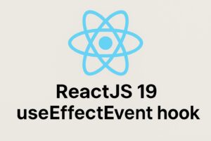How to Use the useEffectEvent Hook in React 19: A Complete Technical Guide